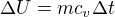 $\Delta U=mc_v\Delta t$