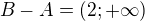 $B-A= (2;+\infty)$
