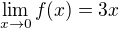 $\lim_{x\to0}f(x)=3x$