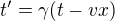 $ t' = \gamma(t- vx)$