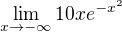 $\lim_{x\to-\infty }10xe^{-x^{2}}$