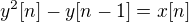$y^{2}[n] - y[n-1] = x[n]$