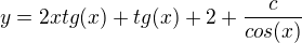 $y=2xtg(x)+tg(x)+2+\frac{c}{cos(x)}$