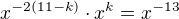 $x^{-2(11-k)}\cdot x^k=x^{-13}$