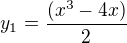$y_{1}=\frac{(x^{3}-4x)}{2}$
