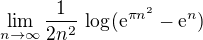 $\lim_{n\to\infty } \frac{1}{2n^2} \,\log_{}(\mathrm{e}^{\pi n^2} -\mathrm{e}^n)$