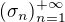 $(\sigma_n)_{n=1}^{+\infty}$