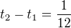 $t_2-t_1=\frac{1}{12}$
