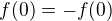 $f{\(0\)}=-f{\(0\)}$