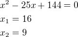 kopírovat do textarea $x^2-25x+144=0\nlx_1=16\nlx_2=9$