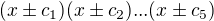 $(x\pm c_1)(x\pm c_2)...(x\pm c_5)$
