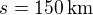 $s=150\,\textrm{km}$