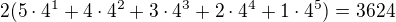kopírovat do textarea $2(5\cdot 4^1+4\cdot 4^2+3\cdot 4^3+2\cdot 4^4+1\cdot 4^5)=3624$