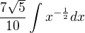 $\frac{7 \sqrt{5}}{10} \int x^{-\frac{1}{2}} dx$