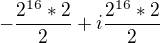 $-\frac{2^{16}*2}{2}+i\frac{2^{16}*2}{2}$