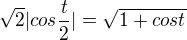 $\sqrt{2}|cos\frac{t}{2}|=\sqrt{1+cost}$