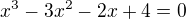 $x^{3}-3x^{2}-2x+4=0$
