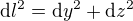 $\mathrm{d}l^2=\mathrm{d}y^2+\mathrm{d}z^2$