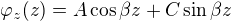 $\varphi_z(z)= A\cos \beta z+C\sin \beta z$