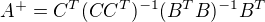 $A^{+}=C^{T}(CC^{T})^{-1}(B^{T}B)^{-1}B^{T}$