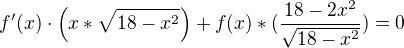 $f'(x)\cdot \(x*\sqrt{18-x^2} \) +f(x)*(\frac{18-2x^2}{\sqrt{18-x^2}})=0$