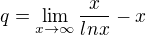 $q=\lim_{x\to\infty }\frac{x}{lnx}-x$