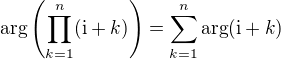 $\arg\left(\prod_{k=1}^{n}(\text{i}+k)\right)=\sum_{k=1}^{n}\arg(\text{i}+k)$