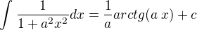 kopírovat do textarea $\int_{}^{}\frac{1}{1+a^{2}x^{2}}dx=\frac{1}{a}arctg({a \; x})+c$