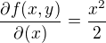 $\frac{\partial{f(x,y)}}{\partial(x)} = \frac{x^2}{2}$