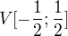 $V[-\frac 12; \frac 12]$