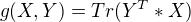 $g(X,Y)=Tr(Y^T*X)$