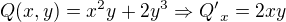 $Q(x,y)=x^{2}y+2y^3\Rightarrow{Q'}_x=2xy$