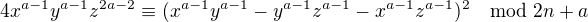$4x^{a-1}y^{a-1}z^{2a-2} \equiv (x^{a-1}y^{a-1} - y^{a-1}z^{a-1} - x^{a-1}z^{a-1})^2 \mod 2n+a$