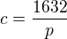 $c= \frac {1632}{p}$