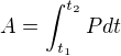 $A=\int_{t_1}^{t_2}Pdt$
