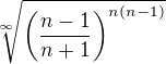 $\sqrt[\infty] {\left(\frac{n-1}{n+1}\right)^{n(n-1)}}$