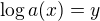 $\log{a}{(x)}=y$