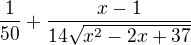 $\frac{1}{50}+\frac{x-1}{14\sqrt{x^2-2x+37}}$