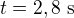 $t=2,8\text{ s}$