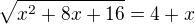$\sqrt{x^{2}+8x+16}=4+x$