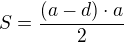 $S =\frac{ (a-d)\cdot a}{2}$