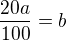 $\frac{20a}{100}=b$