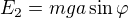 $E_2=mga\sin\varphi$