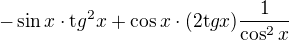 $-\sin{x}\cdot\mathrm tg^2x+\cos{x}\cdot(2\mathrm tgx)\frac{1}{\cos^2{x}}$