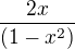 $\frac {2x }{(1-x^2)}$