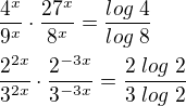 $\frac {4^{x}}{9^{x}}\cdot \frac {27^{x}}{8^{x}}=\frac {log\;4}{log\;8}\nl\frac {2^{2x}}{3^{2x}}\cdot \frac {2^{-3x}}{3^{-3x}}=\frac {2\;log\;2}{3\;log\;2}$