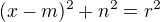 $(x-m)^2+n^2=r^2$