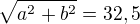 $\sqrt{a^2+b^2}=32,5$