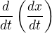 $\frac{d}{dt}\(\frac{dx}{dt}\)$