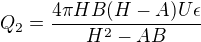 $Q_2 = \frac{4 \pi HB(H-A)U \epsilon}{H^2-AB}$